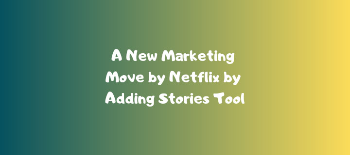 Marketing Move by Netflix